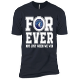Minnesota Timberwolves Forever For ever not just when we win - Premium Short Sleeve T-Shirt