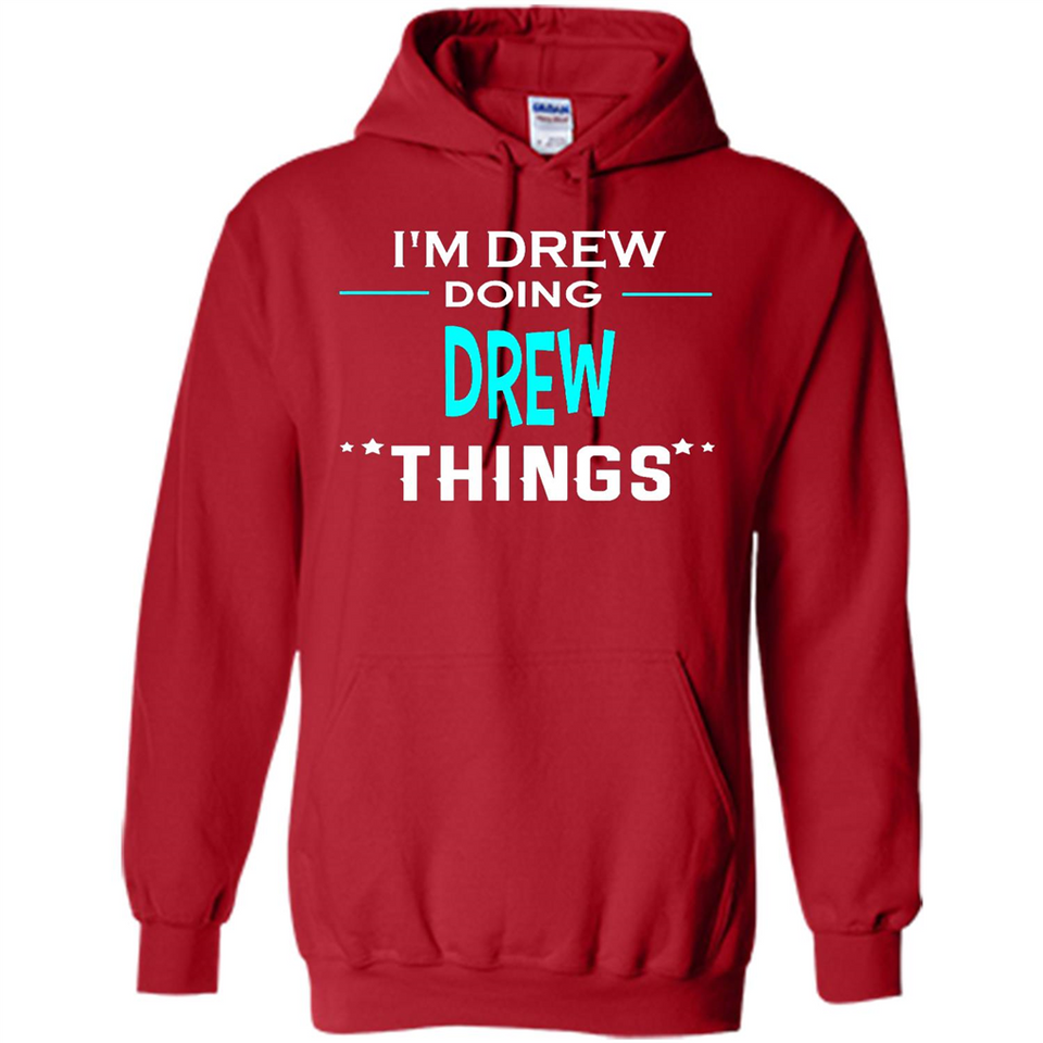 I'm Drew Doing Drew Things Funny First Name - Hoodie