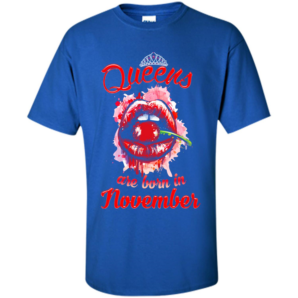 Queens Are Born In November T-Shirt Sexy Lips