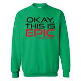 Okay, This is Epic' Ben Shapiro Quote - Sweatshirt