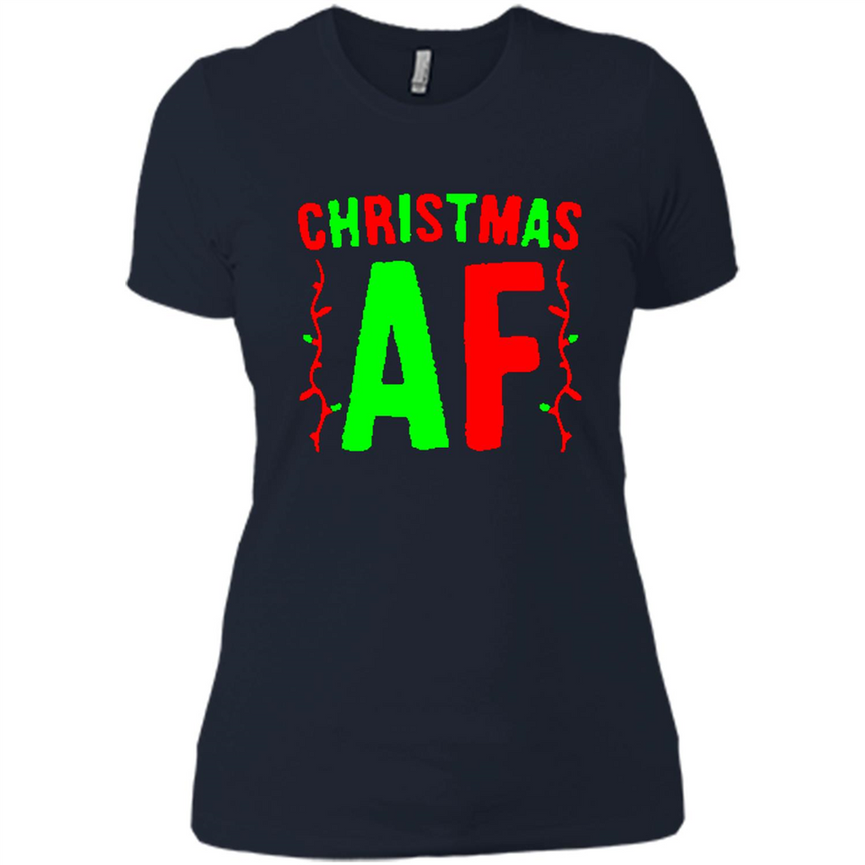 Christmas Ugly Sweater Christmas AF - Ladies' Boyfriend T-Shirt