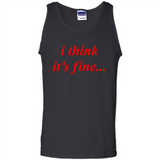 I Think It's Fine - Tank Top