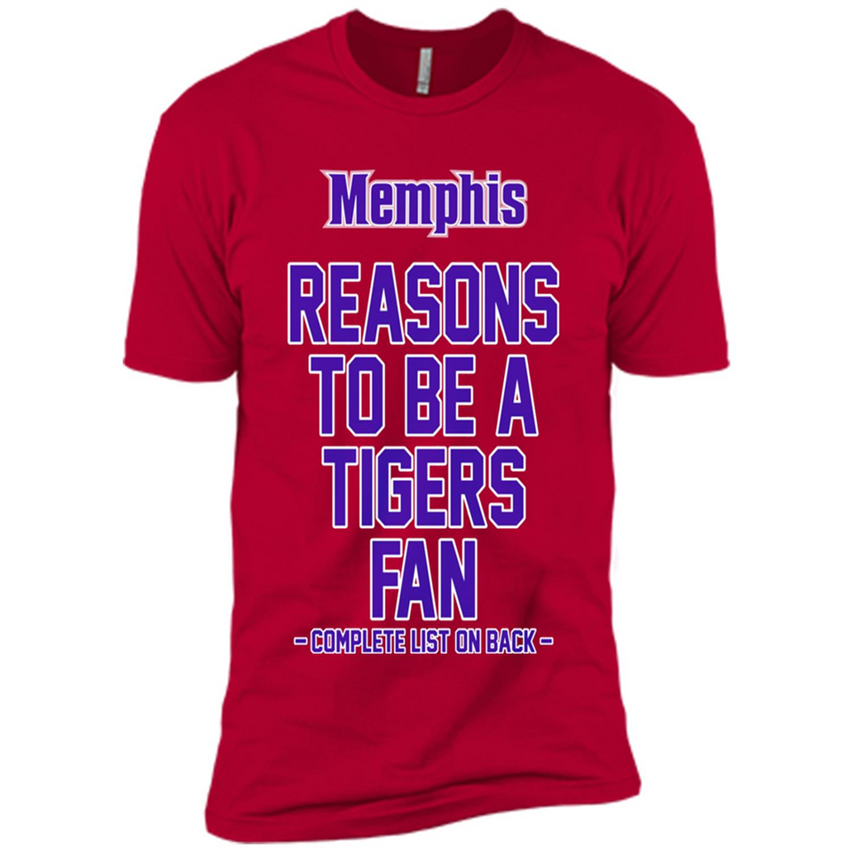 Reasons to be a Memphis Tigers Fan Complete List on Back - Premium Short Sleeve T-Shirt