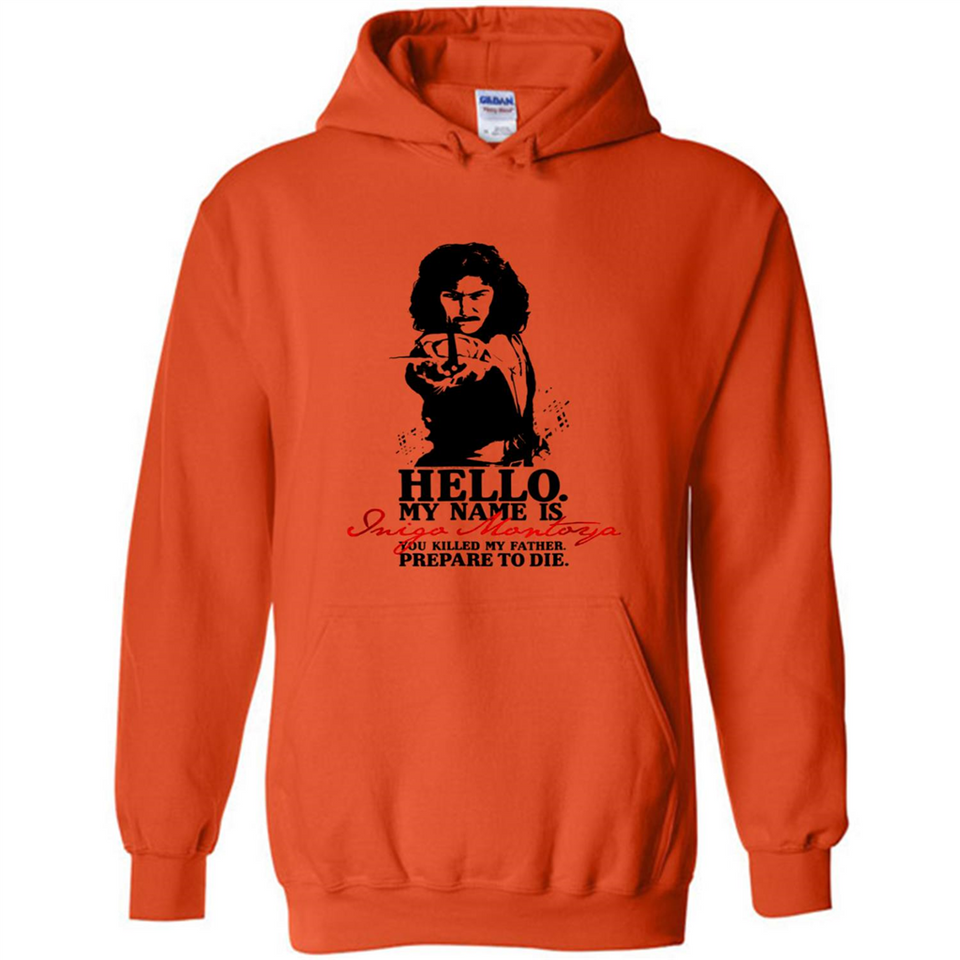 Hello My Name Is Inigo Montoya You Killed My Father Prepare To Die MERCHCUTE - Hoodie