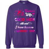 Trucker’s Wife Good Men Still Exist I Know Because I Married One - Sweatshirt