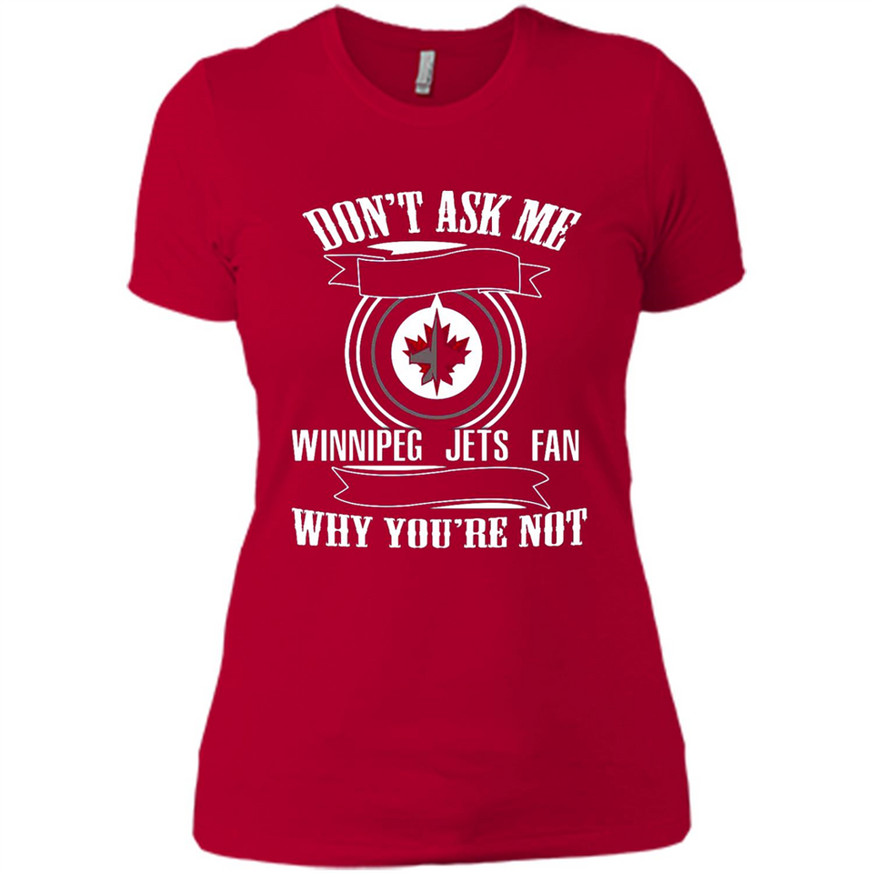 Don't Ask Me Why I'm A Winnipeg Jets Fan Ask Yourself