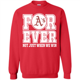Oakland Athletics Forever For ever not just when we win - Sweatshirt