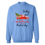 Today is A Hallmark Christmas Movies Kind of Day Sweatshirt - Sweatshirt