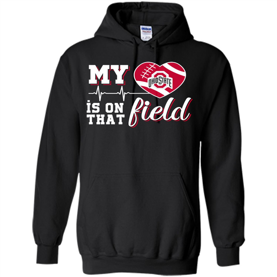 Ohio State Buckeyes Football My Heart is on that Field - Hoodie