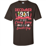 December 1981 37 Years Of Being Classy Sassy - Shirt