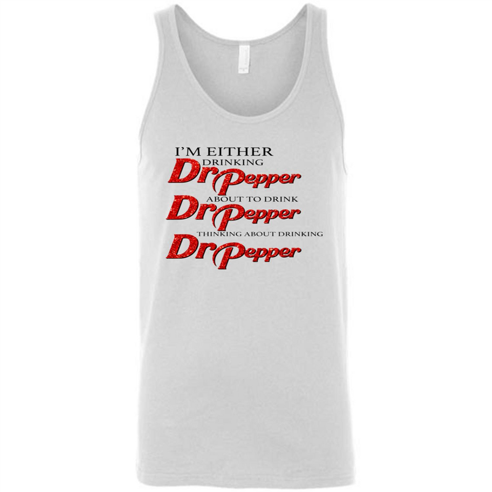 I'm Either Drinking Dr Pepper - Canvas Unisex Tank
