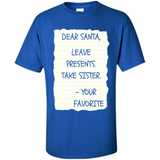 Dear Santa Leave Presents Take Sister Christmas - Shirt