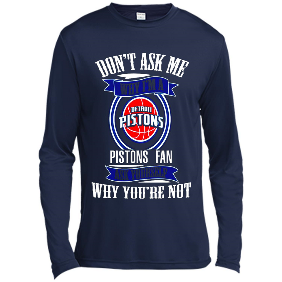 Don't Ask Me Why I'm A Detroit Pistons Fan Ask Yourself