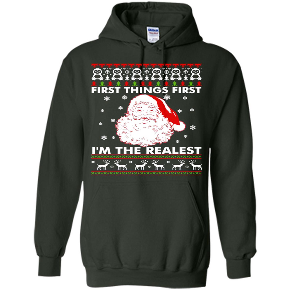 Santa First things first i’m the realest Christmas - Hoodie