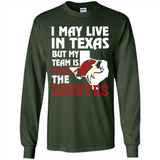 I May Live In Texas But My Team Is The Coyotes - Long Sleeve T-Shirt
