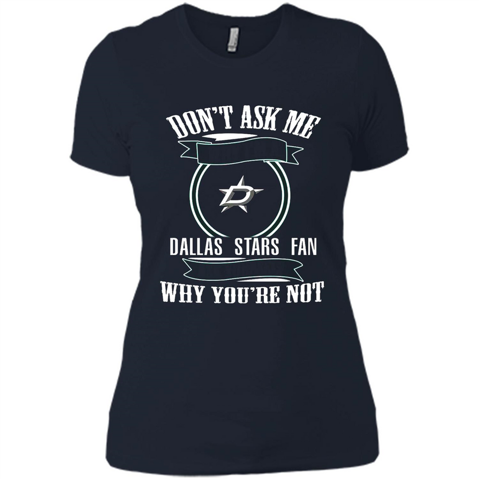 Don't Ask Me Why I'm A Dallas Stars Fan Ask Yourself