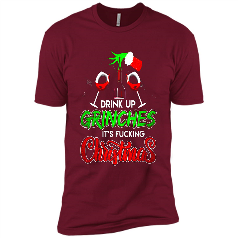 Drink Up Grinches It_s Fucking Christmas Funny Sweatshirt - Premium Short Sleeve T-Shirt