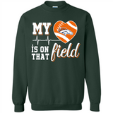 Denver Broncos Football My Heart is on that Field - Sweatshirt