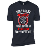 Don't Ask Me Why I'm A Toronto Raptors Fan Ask Yourself