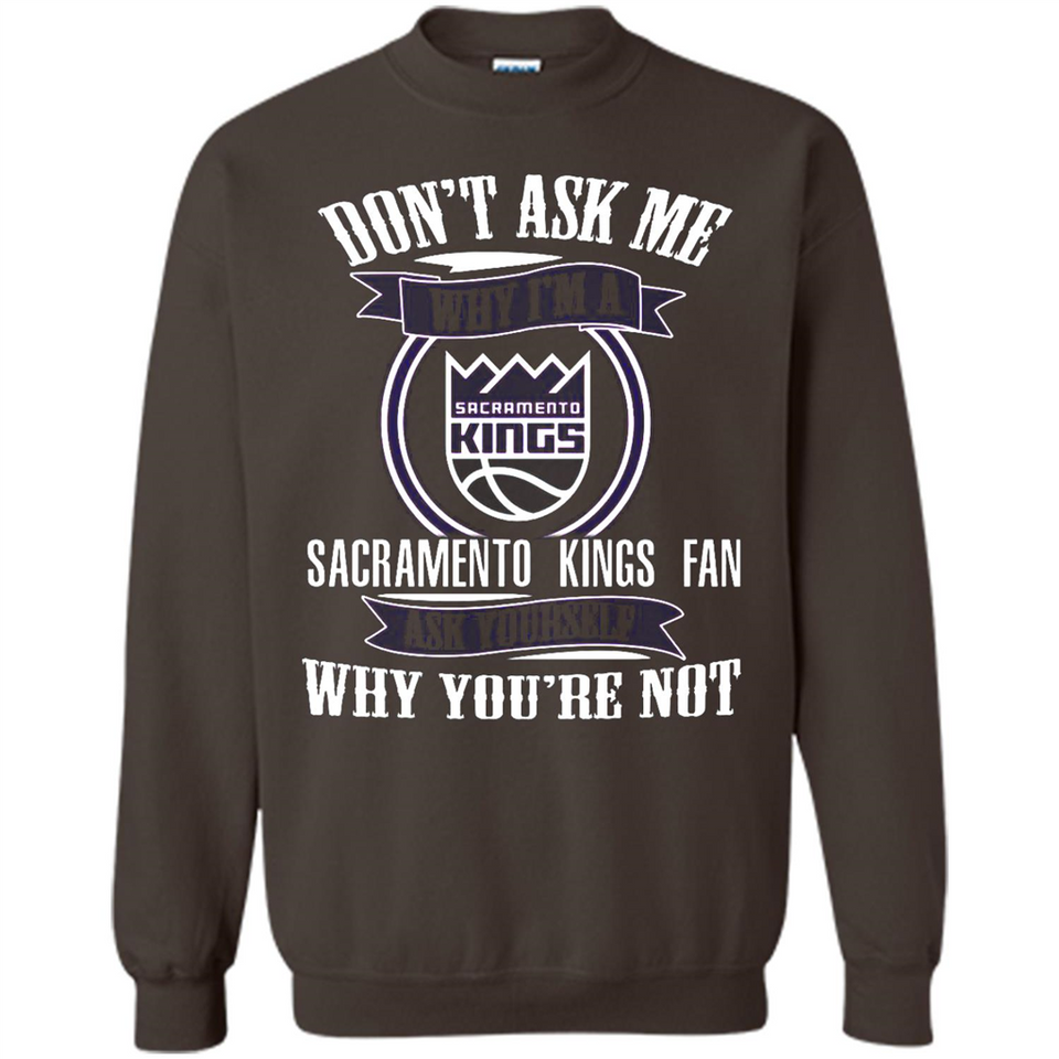 Don't Ask Me Why I'm A Sacramento Kings Fan Ask Yourself