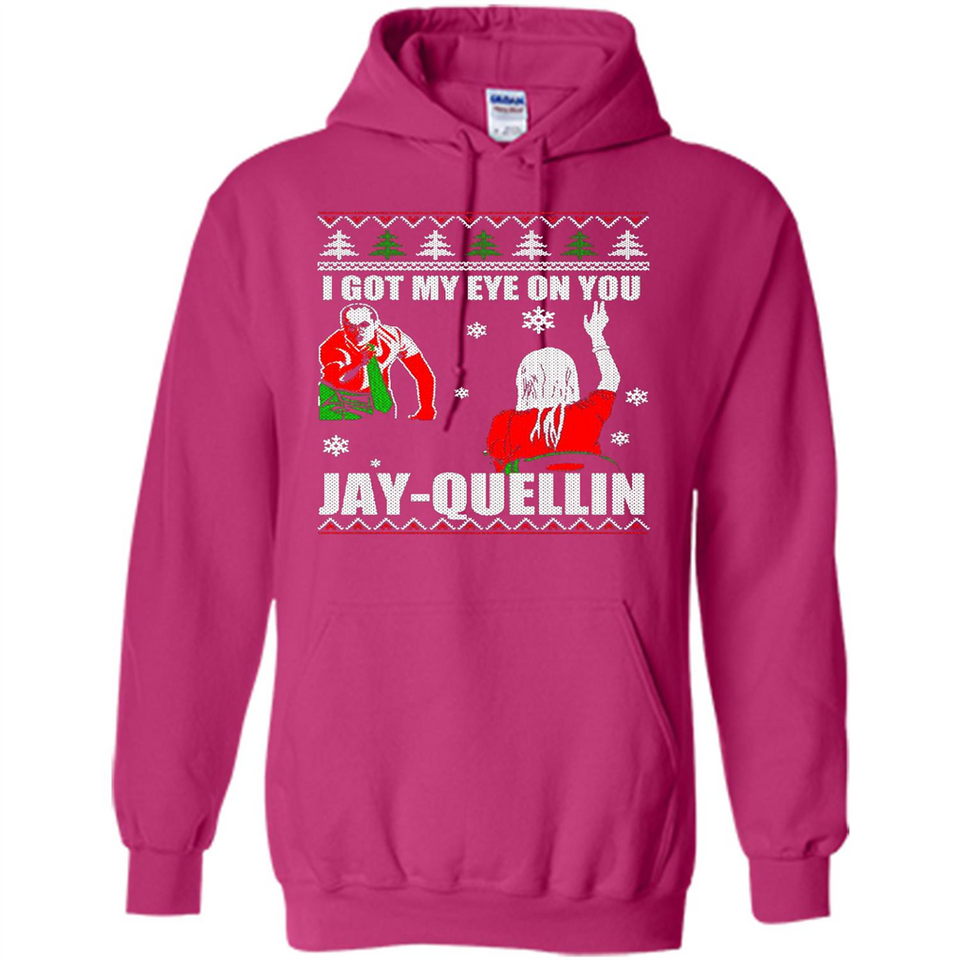 I Got My Eye On You Jay-quellin - Hoodie