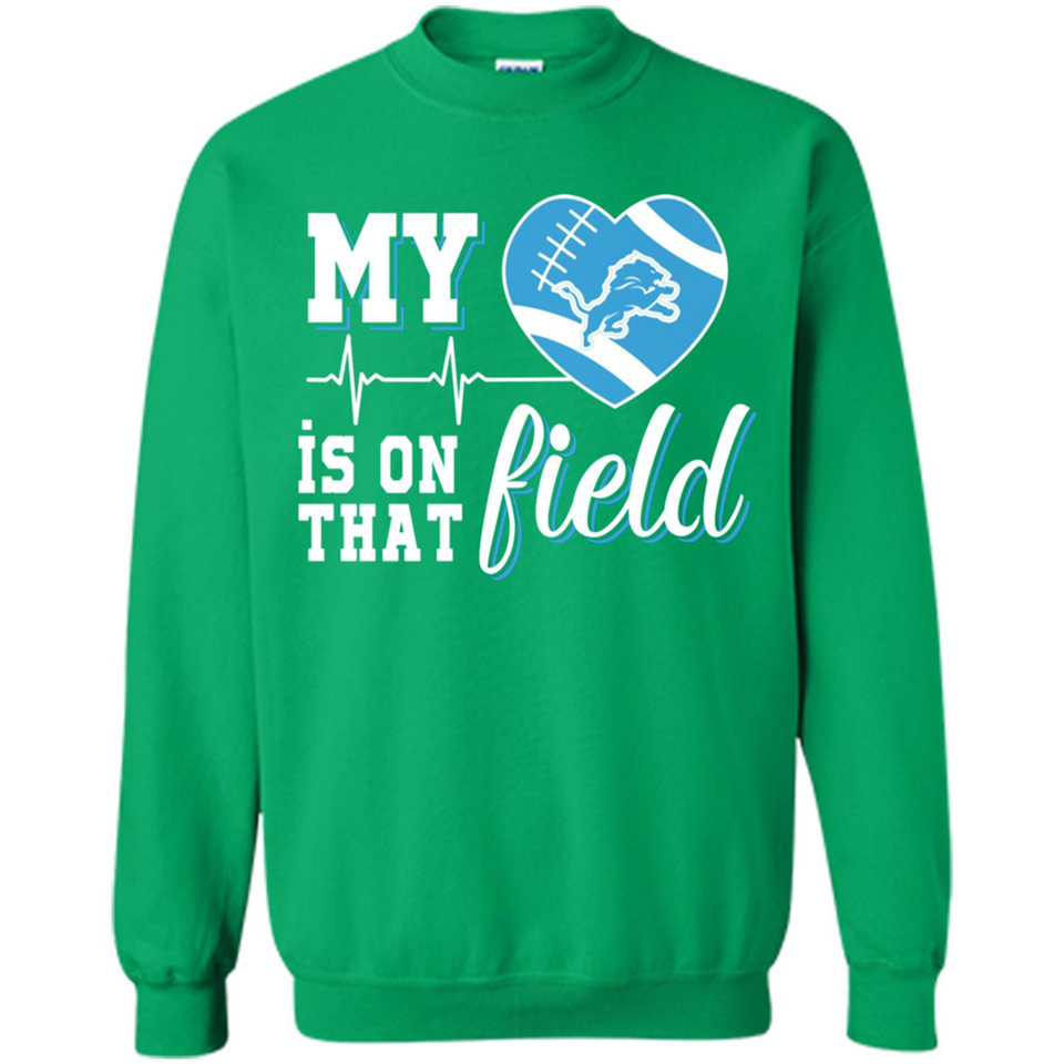 Detroit Lions Football My Heart is on that Field - Sweatshirt