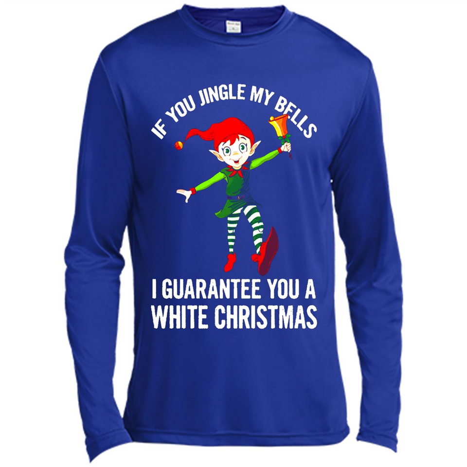 Elf If You Jingle My Bells I Guarantee You A White