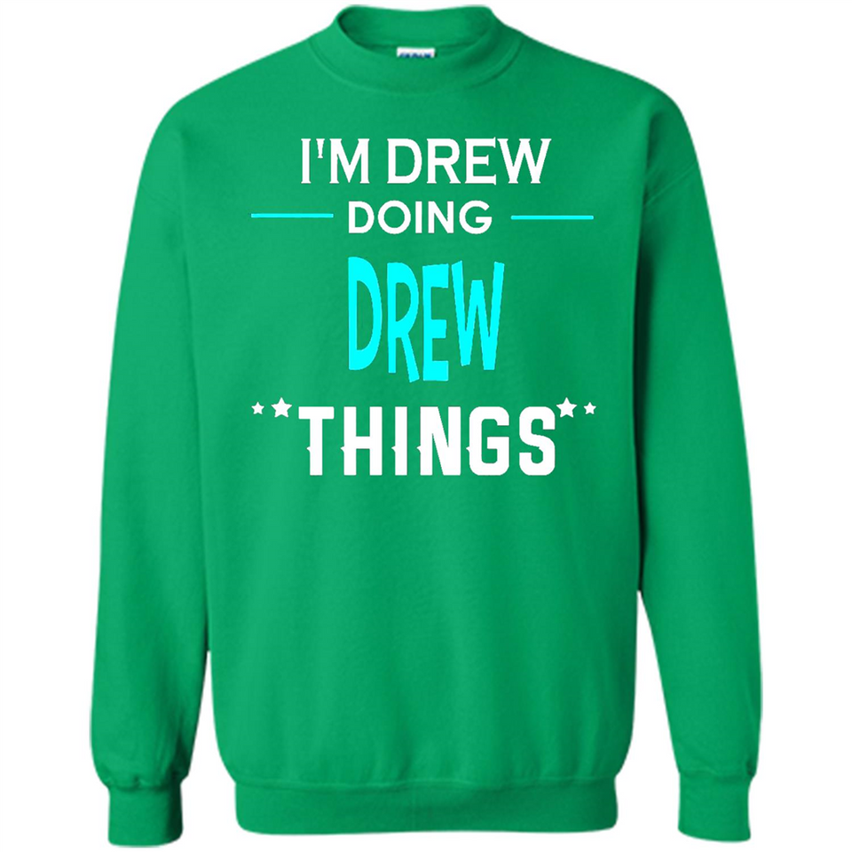 I'm Drew Doing Drew Things Funny First Name - Sweatshirt