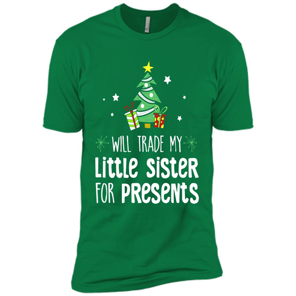 Will Trade My Little Sister For Presents Christmas - Premium Short Sleeve T-Shirt
