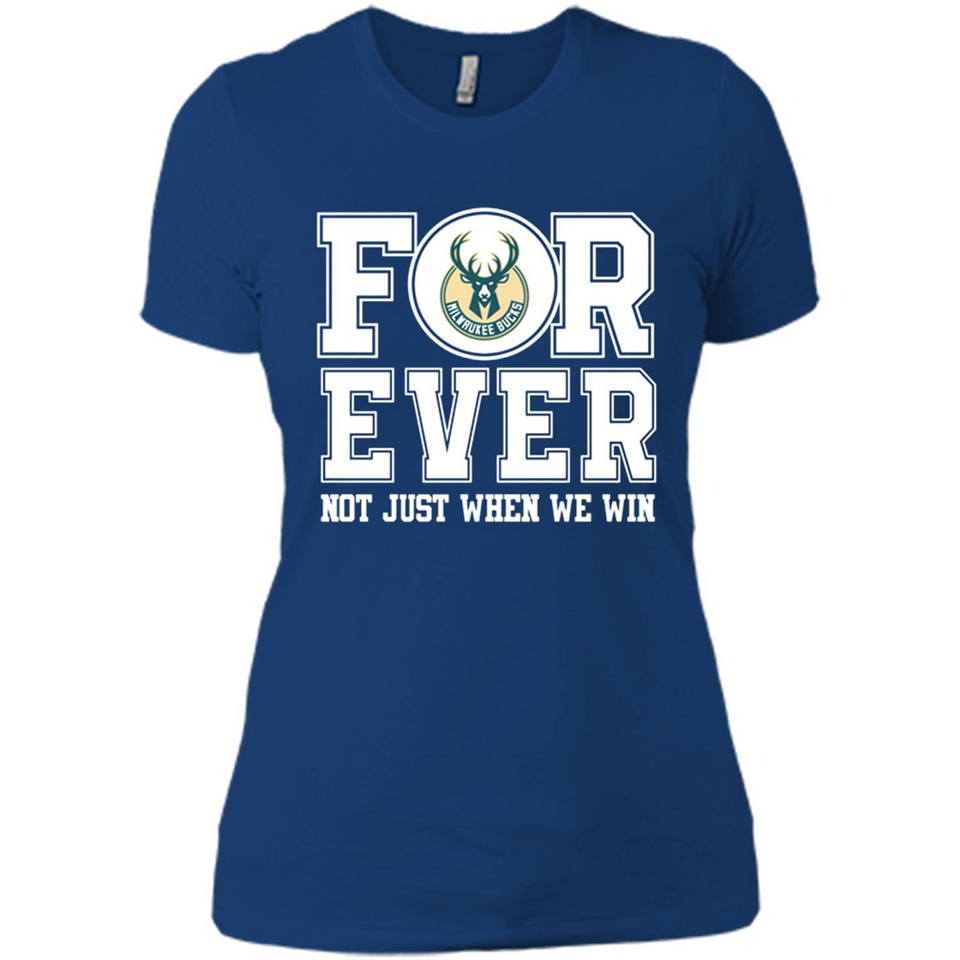 Milwaukee Bucks Forever For ever not just when we win - Ladies' Boyfriend T-Shirt
