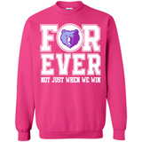 Memphis Grizzlies Forever For ever not just when we win - Sweatshirt