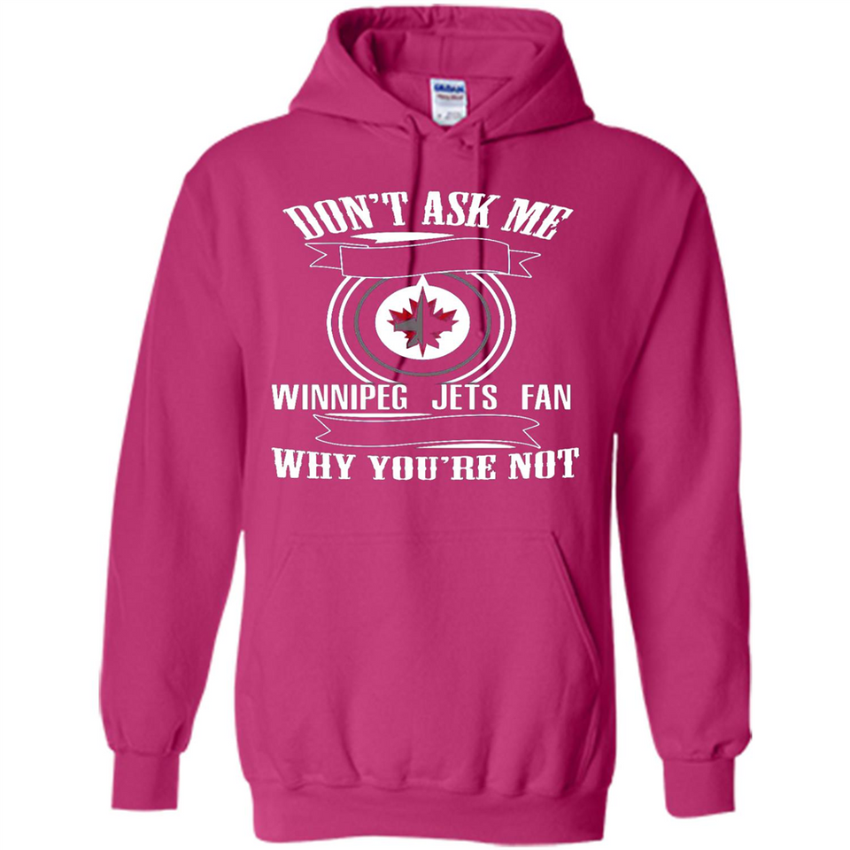 Don't Ask Me Why I'm A Winnipeg Jets Fan Ask Yourself