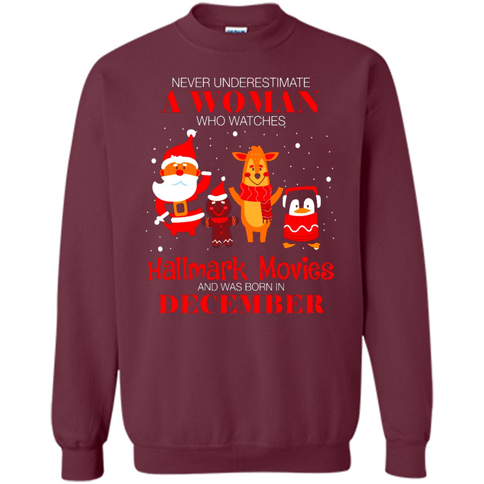 Never Underestimate A December Woman Watches Hallmark Movies Sweatshirt - Sweatshirt