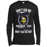 Don't Ask Me Why I'm A Minnesota Viking Fan Ask Yourself
