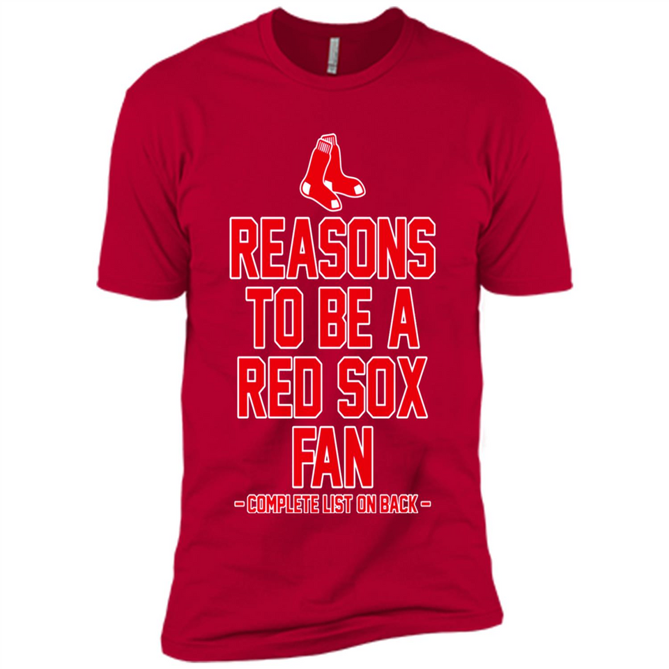 Reasons to be a Boston Red Sox Fan Complete List on Back - Premium Short Sleeve T-Shirt