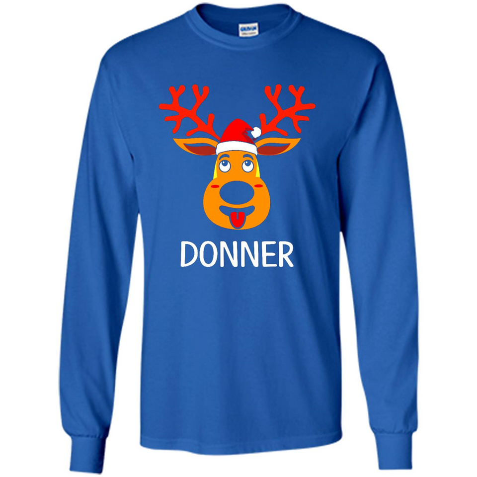 Donner Reindeer Santa Claus Funny Xmas Holiday T-Shirt - Long Sleeve T-Shirt