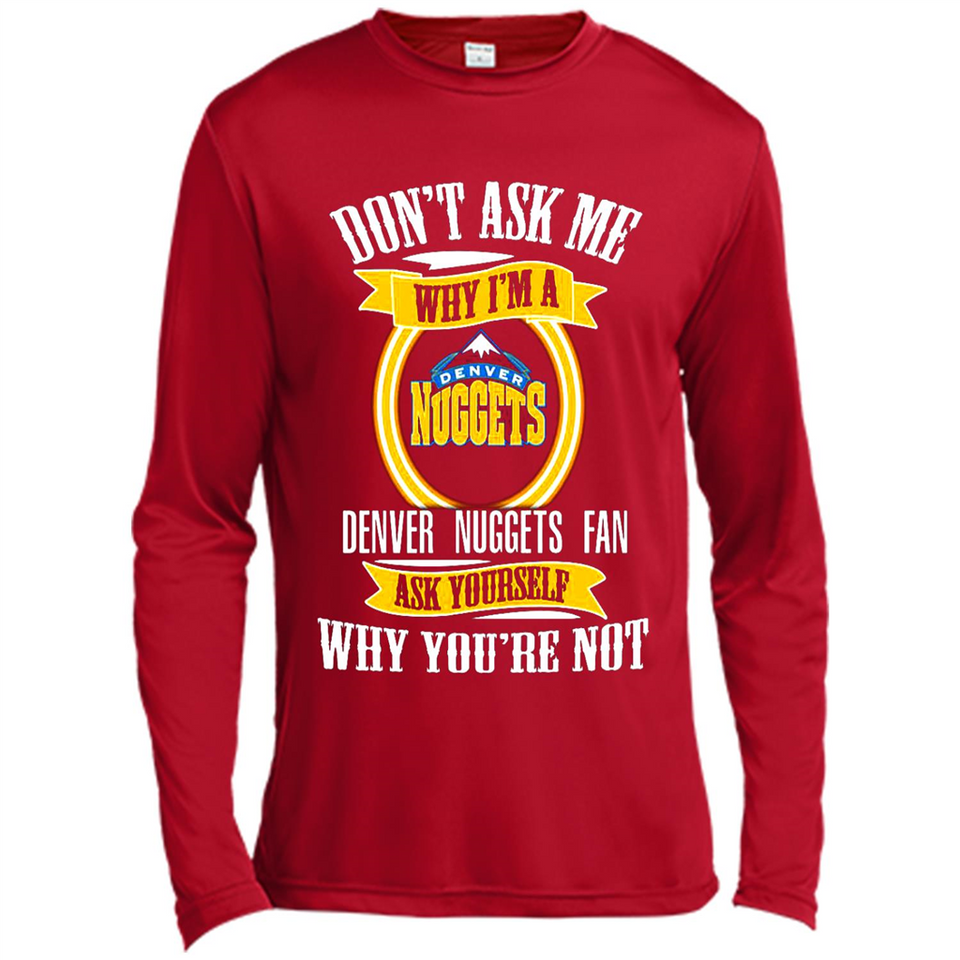 Don't Ask Me Why I'm A Denver Nuggets Fan Ask Yourself