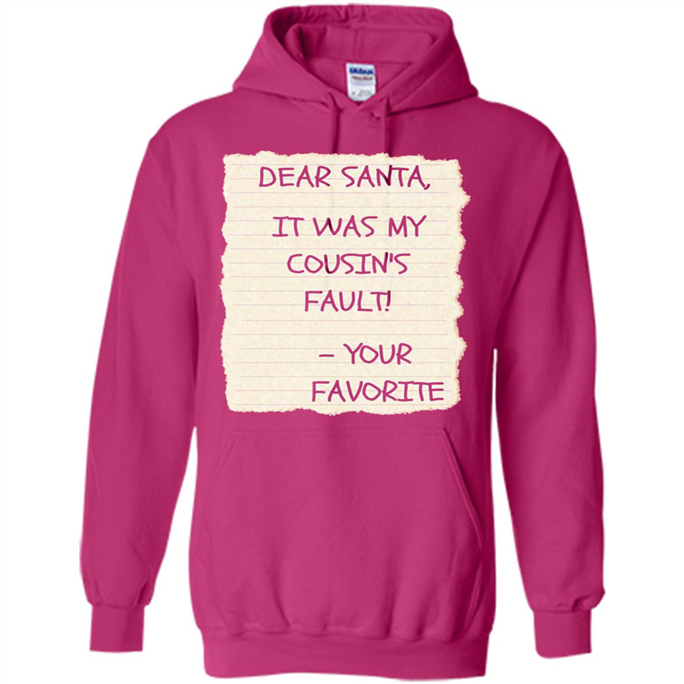 Dear Santa It Was My Cousin's Fault! Christmas - Hoodie