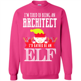 Tired Architect I'd Rather Be An Elf Christmas - Sweatshirt