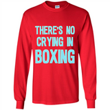 There's no crying in boxing - Long Sleeve T-Shirt