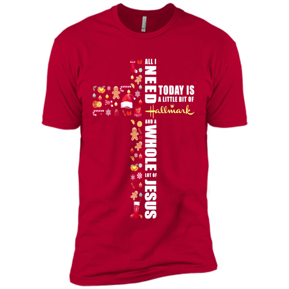 All I need today is a little bit of Hallmark and a whole lot of Jesus - Premium Short Sleeve T-Shirt