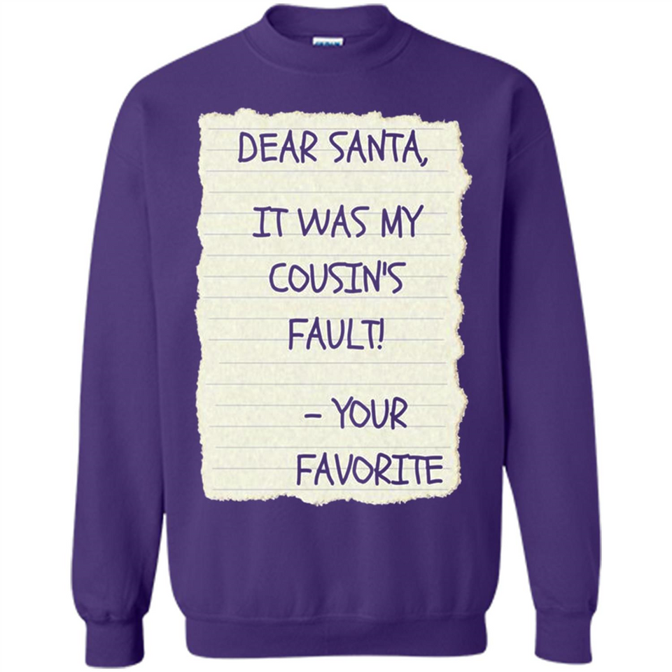Dear Santa It Was My Cousin's Fault! Christmas - Sweatshirt