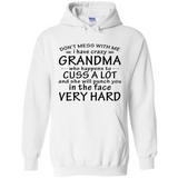 Don't Mess With Me My Grandma Is Crazy And She Will Punch You - Hoodie