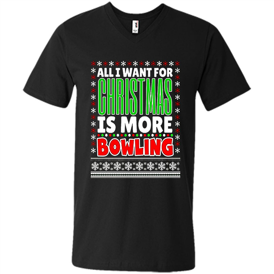 All I Want For Christmas Is More Bowling Christmas - Men's V-Neck
