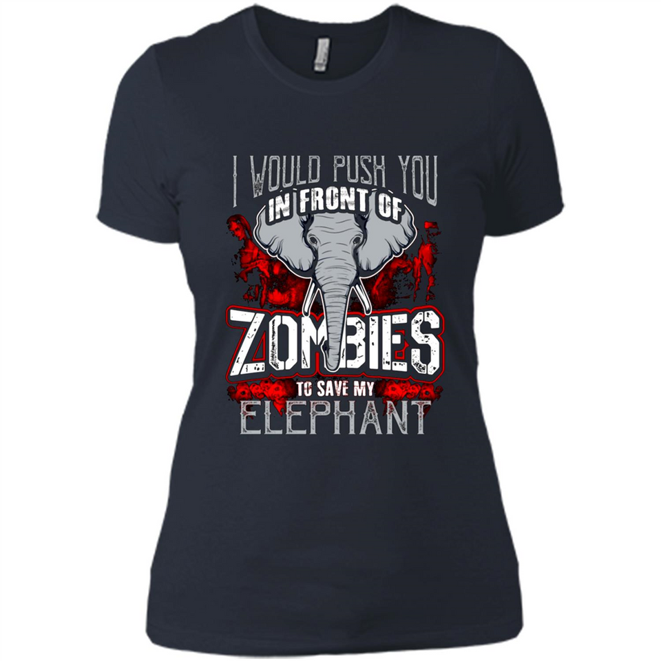 I Would Push You In Front Of Zombies To Save My Elephant