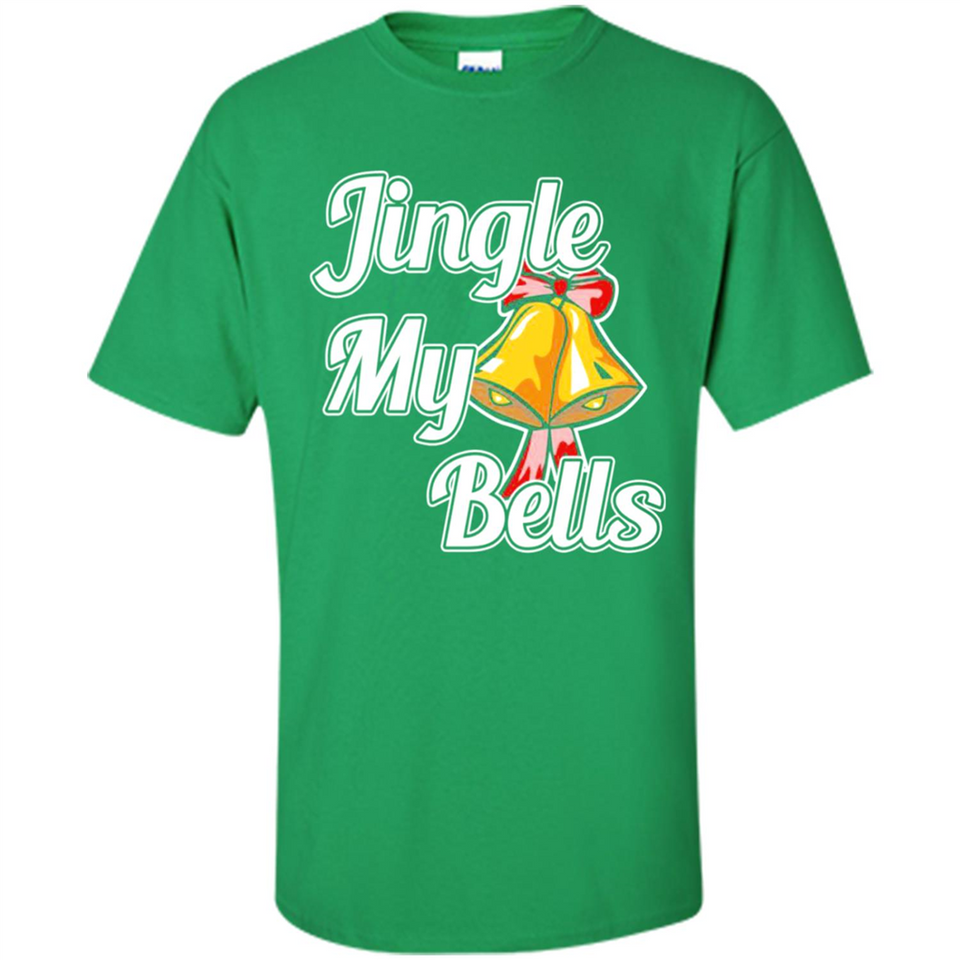 Jingle My Bells - Shirt