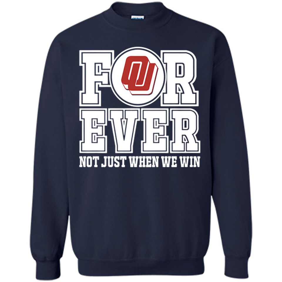 Oklahoma Sooners Forever For ever not just when we win - Sweatshirt