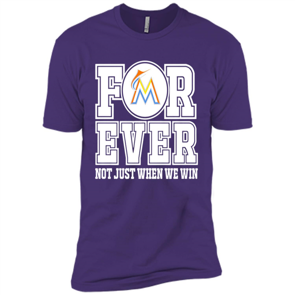 Miami Marlins Forever For ever not just when we win - Premium Short Sleeve T-Shirt