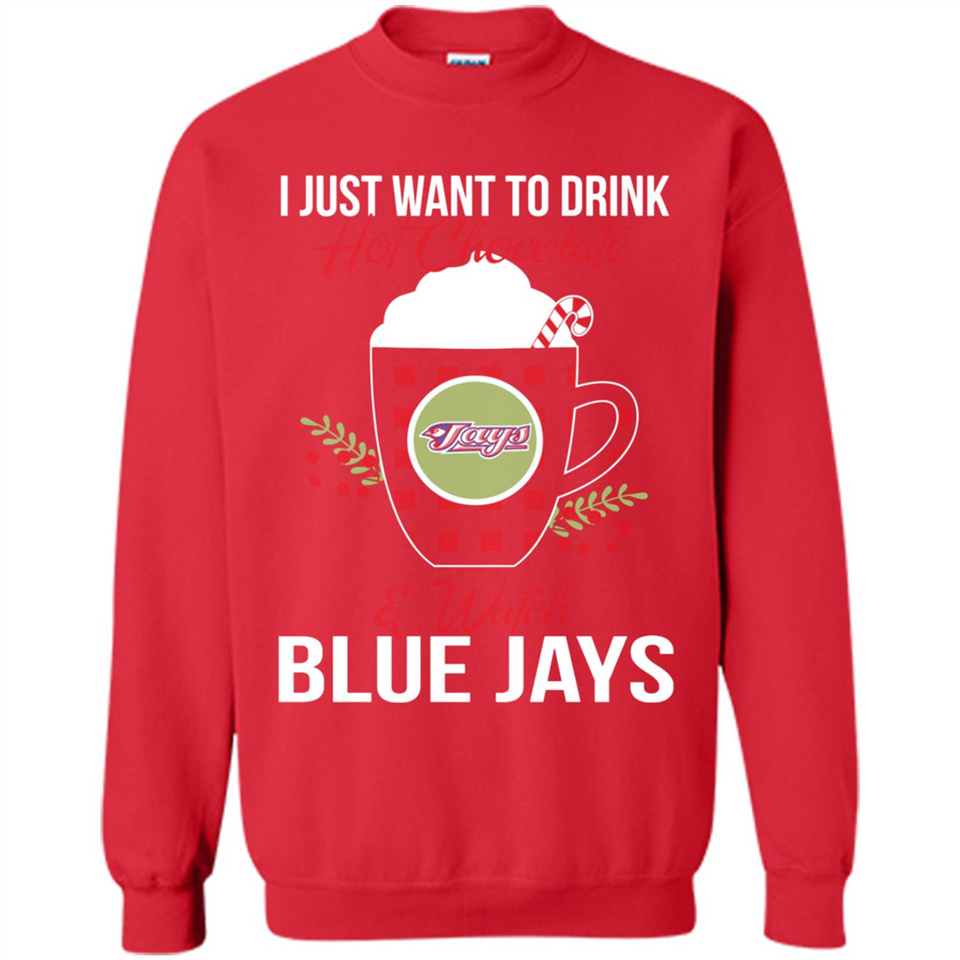 I Just Want To Drink Hot Chocolate & Watch Toronto Blue Jays Ugly Christmas Sweater PINGPONG