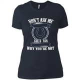 Don't Ask Me Why I'm A Indianapolis Colts Fan Ask Yourself